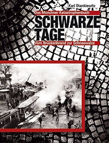 Schwarze Tage: Das Münchner Katastrophenbuch von Schiermeier, Franz