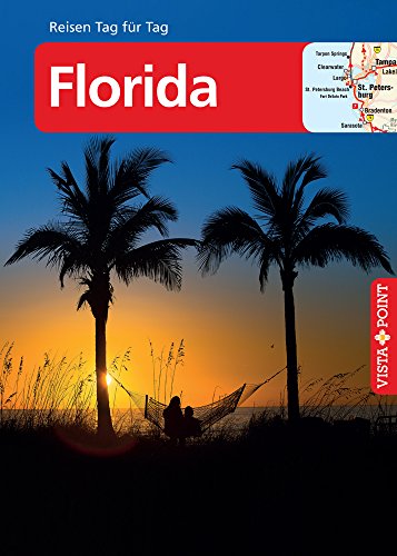 Florida - VISTA POINT Reiseführer Reisen Tag für Tag: Mit E-Magazin Florida - VISTA POINT Reiseführer Reisen Tag für Tag: Mit E-Magazin