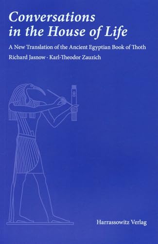 Conversations in the House of Life: A New Translation of the Ancient Egyptian Book of Thoth Conversations in the House of Life: A New Translation of the Ancient Egyptian Book of Thoth