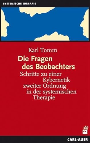Die Fragen des Beobachters: Schritte zu einer Kybernetik zweiter Ordnung in der systemischen Therapie von Auer-System-Verlag, Carl