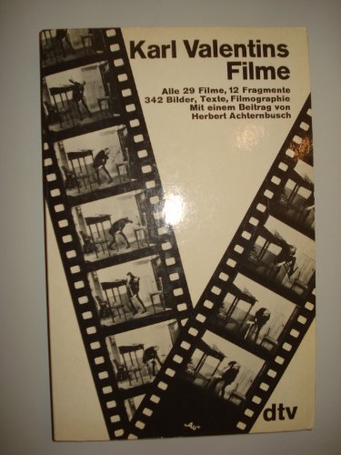 Karl Valentins Filme. Alle 29 Filme, 12 Fragmente, Texte, Filmographie.