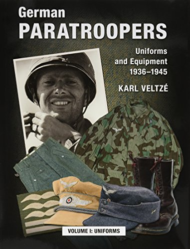 German Paratroopers - Uniforms and Equipment 1936 -1945: Volume 1: Uniforms