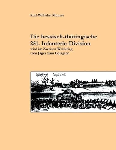 Die hessisch-thüringische 251. Infanterie-Division: wird im Zweiten Weltkrieg vom Jäger zum Gejagten