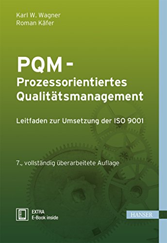 PQM - Prozessorientiertes Qualitätsmanagement: Leitfaden zur Umsetzung der ISO 9001 PQM - Prozessorientiertes Qualitätsmanagement: Leitfaden zur Umsetzung der ISO 9001