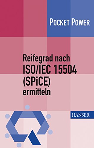 Reifegrad nach ISO/IEC 15504 (SPiCE) ermitteln (Pocket Power) von Carl Hanser Verlag GmbH & Co. KG