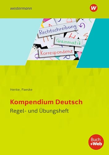 Kompendium Deutsch: Regel- und Übungsheft (Kompendium Deutsch: Grammatik - Komma - Rechtschreibung - Übungen) Kompendium Deutsch: Regel- und Übungsheft (Kompendium Deutsch: Grammatik - Komma - Rechtschreibung - Übungen)