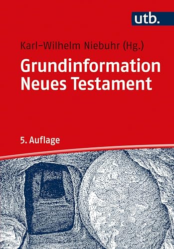 Grundinformation Neues Testament. Eine bibelkundlich-theologische Einführung von UTB GmbH
