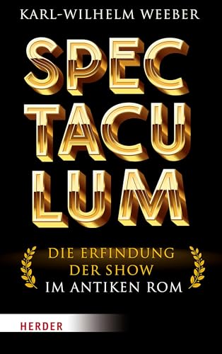 Spectaculum: Die Erfindung der Show im antiken Rom von VERLAG HERDER GMBH