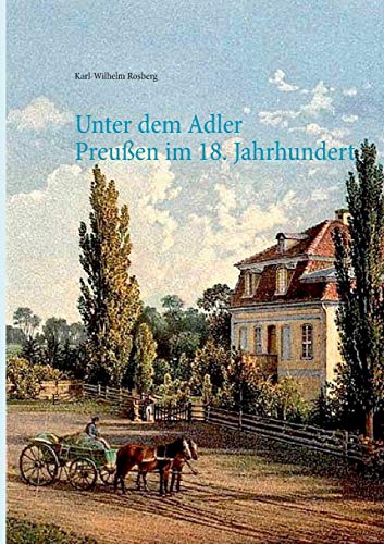 Unter dem Adler: Das Leben einer Gutsbesitzerfamilie in Preußen des 18. Jahrhunderts (Abenteuer Erde)