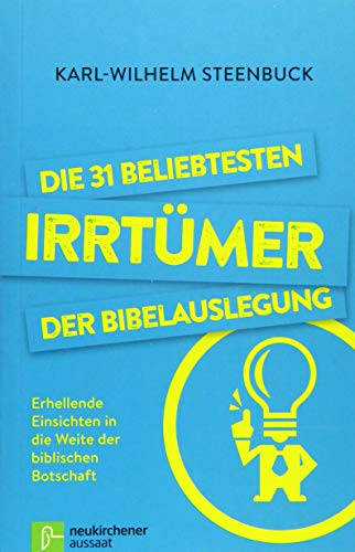 Die 31 beliebtesten Irrtümer der Bibelauslegung: Erhellende Einsichten in die Weite der biblischen Botschaft