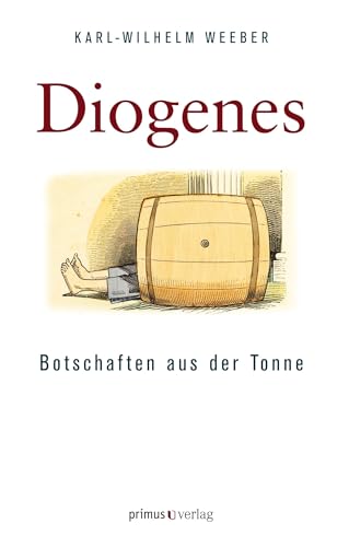 Diogenes: Botschaften aus der Tonne von Primus Verlag GmbH