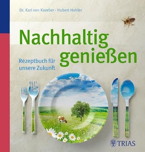 Nachhaltig genießen: Rezeptbuch für unsere Zukunft