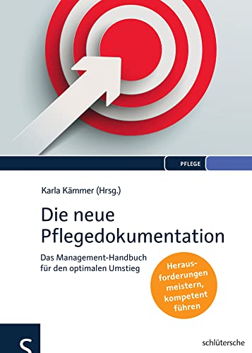 Die neue Pflegedokumentation: Das Management-Handbuch für den optimalen Umstieg. Herausforderungen meistern, kompetent führen von Schlütersche