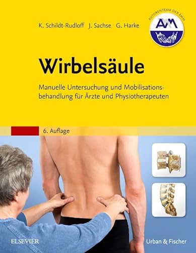 Wirbelsäule: Manuelle Untersuchung und Mobilisationsbehandlung für Ärzte und Physiotherapeuten