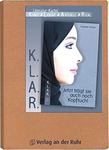 Jetzt trägt sie auch noch Kopftuch!: Zum Buch von Friederike Schmöe (K.L.A.R. - Literatur-Kartei) von Verlag an der Ruhr