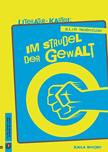 Im Strudel der Gewalt (K.L.A.R. - Theaterstücke - Literatur-Kartei) von Verlag an der Ruhr