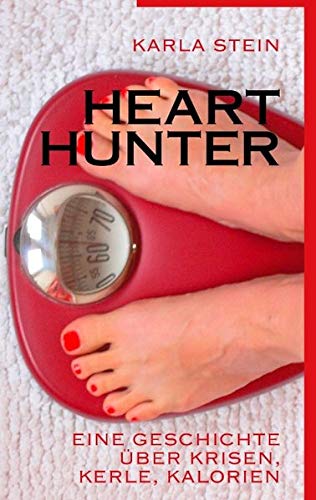 Hearthunter: Eine Geschichte über Krisen, Kerle, Kalorien von BoD - Books on Demand GmbH