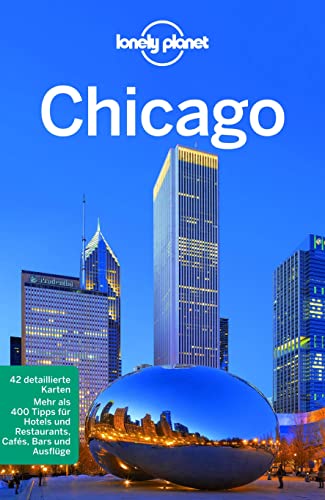 LONELY PLANET Reiseführer Chicago: Mehra als 400 Tipps für Hotels und Restaurants, Cafes, Bars und Ausflüge von Mairdumont