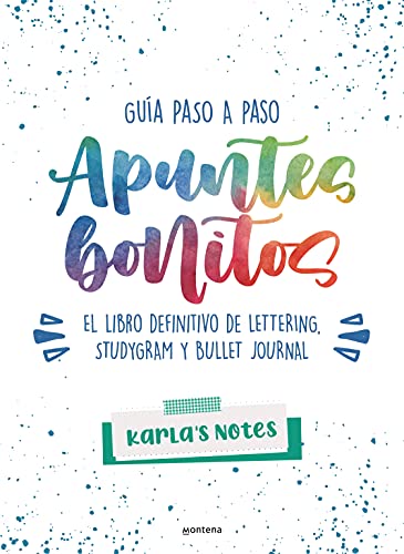 Apuntes bonitos. El libro definitivo de lettering, studygram y bullet journal: Guía paso a paso (Montena)
