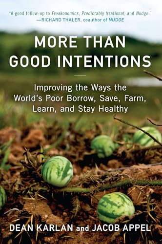 More Than Good Intentions: Improving the Ways the World's Poor Borrow, Save, Farm, Learn, and Stay Healthy More Than Good Intentions: Improving the Ways the World's Poor Borrow, Save, Farm, Learn, and Stay Healthy von Plume