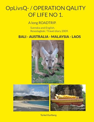 OpLivsQ- / OPERATION QALITY OF LIFE NO 1.: A long ROADTRIP. BALI + AUSTRALIA + MALAYSIA + LAOS. (OpLivsQ- / OPERATION QUALITY OF LIFE NO 1-3.) von BoD – Books on Demand – Schweden