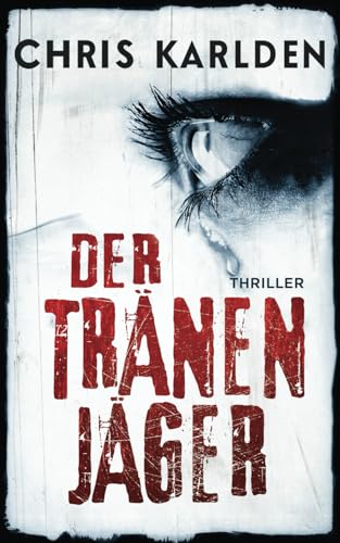 Der Tränenjäger: Thriller