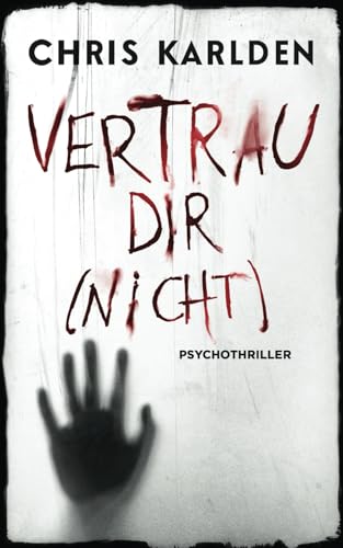 Vertrau dir (nicht): Psychothriller von Independently published