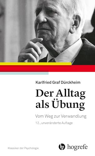 Der Alltag als Übung: Vom Weg zur Verwandlung (Klassiker der Psychologie) von HOGREFE (VORM. VERLAG HANS HUBER )