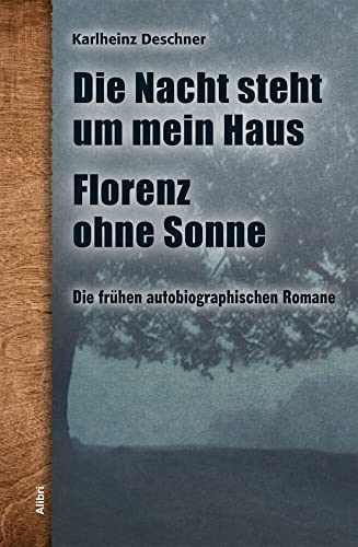 Die frühen autobiographischen Romane: Die Nacht steht um mein Haus / Florenz ohne Sonne