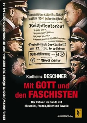 Mit Gott und den Faschisten: Der Vatikan im Bunde mit Mussolini, Franco, Hitler und Pavelić: Der Vatikan im Bunde mit Mussolini, Franco, Hitler und Pavelic (Unerwünschte Bücher zur Kirchengeschichte)