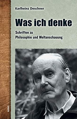 Was ich denke: Schriften zu Philosophie und Weltanschauung