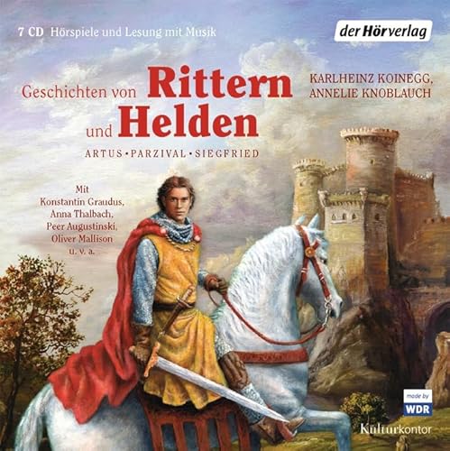 Geschichten von Rittern und Helden: Artus - Parzival - Siegfried von DerHörVerlag