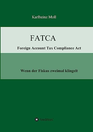FATCA - Foreign Account Tax Compliance Act: Wenn der Fiskus zweimal klingelt
