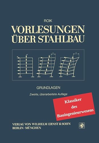 Vorlesungen über Stahlbau: Klassiker des Bauingenieurwesens Vorlesungen über Stahlbau: Klassiker des Bauingenieurwesens von Ernst W. + Sohn Verlag