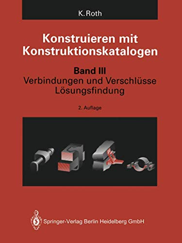Konstruieren mit Konstruktionskatalogen: Band 3: Verbindungen und Verschlüsse, Lösungsfindung