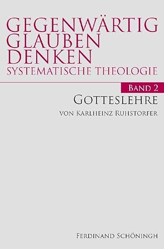 Gotteslehre. (Gegenwärtig Glauben Denken - Systematische Theologie) von Schoeningh Ferdinand GmbH