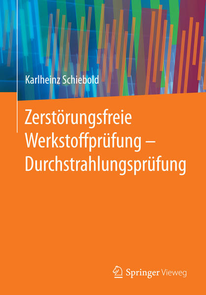 Zerstörungsfreie Werkstoffprüfung - Durchstrahlungsprüfung von Springer Berlin Heidelberg