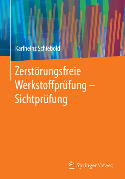 Zerstörungsfreie Werkstoffprüfung - Sichtprüfung von Springer Berlin Heidelberg