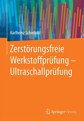 Zerstörungsfreie Werkstoffprüfung - Ultraschallprüfung von Springer Vieweg
