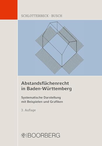 Abstandsflächenrecht in Baden-Württemberg: Systematische Darstellung mit Beispielen und Grafiken: Strukturen Beispiele Graphiken von Boorberg, R. Verlag