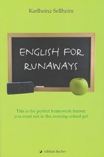 English for runaways. This is the perfect homework-trainer, you must not in the evening-school go!: This is the perfect homework-trainer, you must not ... Englisch-Deutsch (edition fischer)