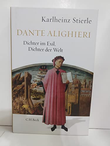 Dante Alighieri: Dichter im Exil, Dichter der Welt von Beck C. H.