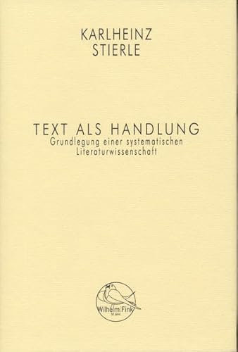 Text als Handlung. Grundlegung einer systematischen Literaturwissenschaft