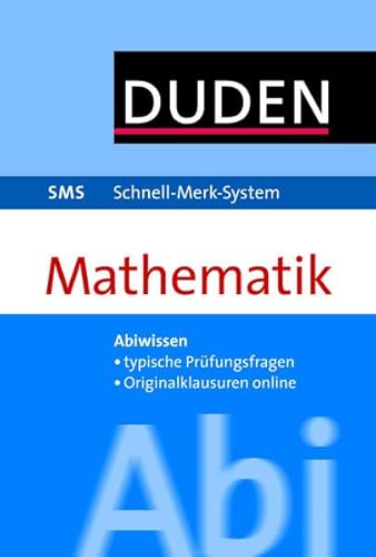 SMS Abi Mathematik: Abiwissen, tyische Prüfungsaufgaben, Originalklausuren online (Duden SMS - Schnell-Merk-System)