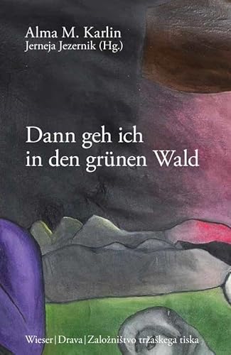 Dann geh ich in den grünen Wald: Meine Reise zu den Partisanen (Slowenische Bibliothek)