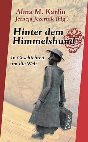 Hinter dem Himmelshund: In Geschichten um die Welt