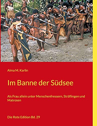 Im Banne der Südsee: Als Frau allein unter Menschenfressern, Sträflingen und Matrosen (Die Rote Edition, Band 29) von Books on Demand GmbH