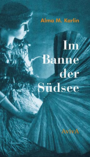 Im Banne der Südsee: Zweiter Band der Reisetrilogie von Aviva