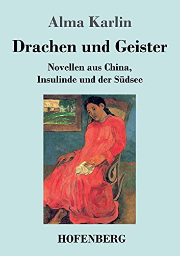 Drachen und Geister: Novellen aus China, Insulinde und der Südsee von Hofenberg