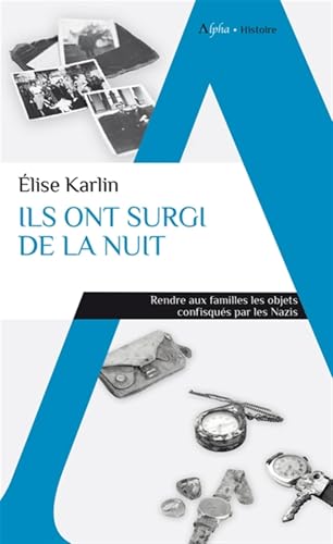 Ils ont surgi de la nuit: Quand les objets des victimes des camps nazis sont restitués à leurs familles Ils ont surgi de la nuit: Quand les objets des victimes des camps nazis sont restitués à leurs familles von ALPHA